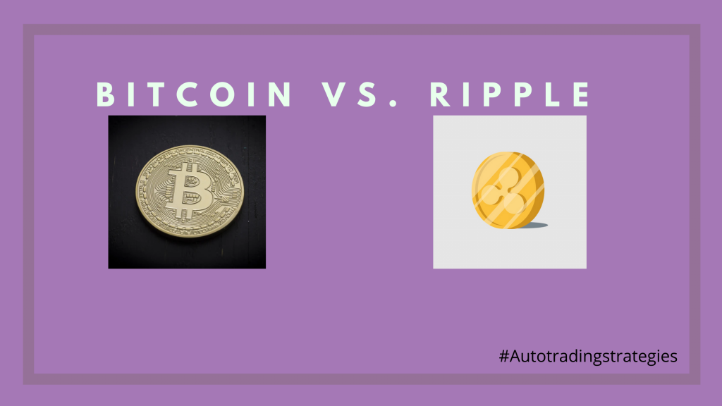 Bitcoin Vs. Ripple (A Comparison) - AutoTrading Strategies