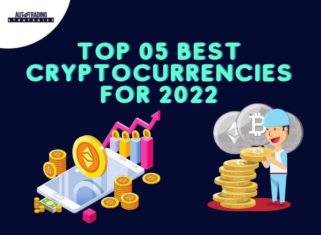 Top 05 Best Cryptocurrencies for 2022