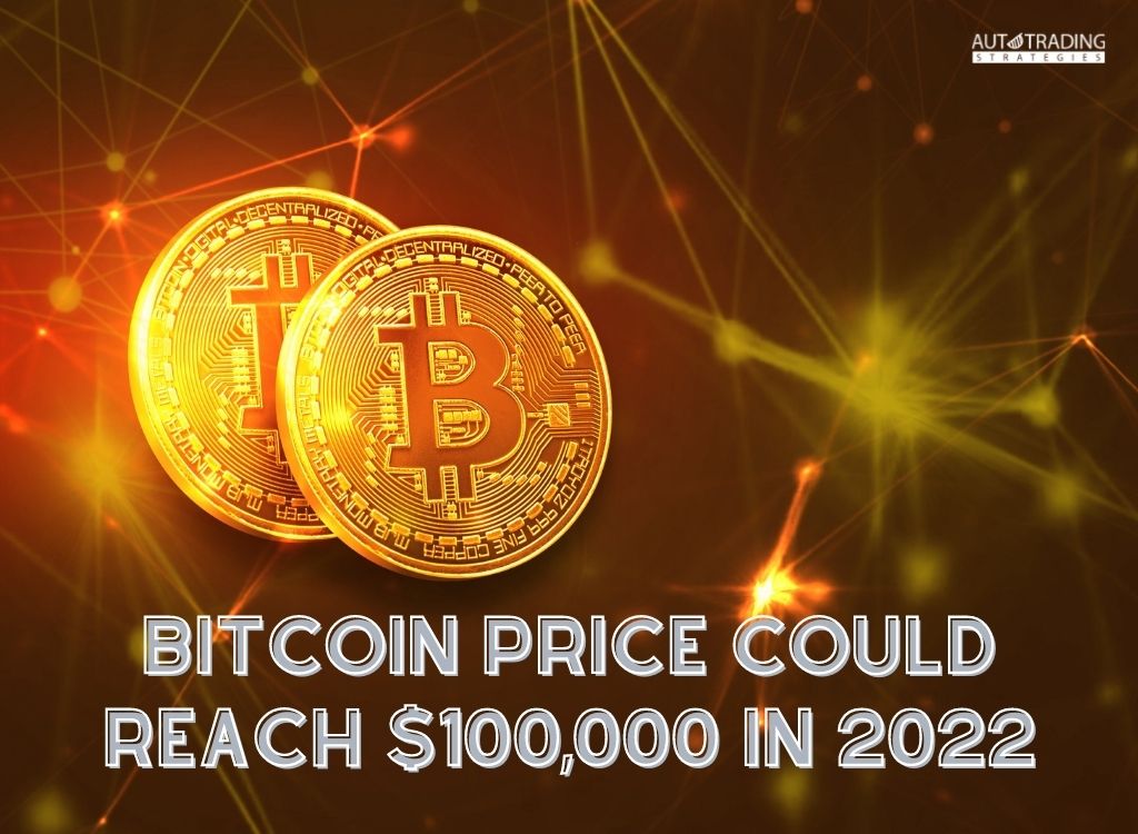 Bitcoin Price Could Reach $100,000 in 2022